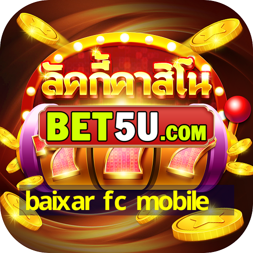 baixar fc mobile